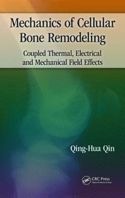 Qing-Hua Qin, Acton) Qin, Qing-Hua (Australian National University, Canberra - Mechanics of Cellular Bone Remodeling, Inbunden