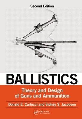 bokomslag Ballistics: Theory and Design of Guns and Ammunition, Second Edition