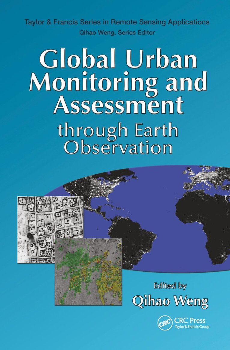 Qihao Weng, Hong Kong) Weng, Qihao (Hong Kong Polytechnic University, Kowloon - Global Urban Monitoring and Assessment through Earth Observation, Inbunden