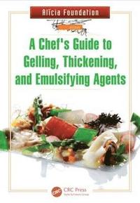 bokomslag A Chef's Guide to Gelling, Thickening, and Emulsifying Agents