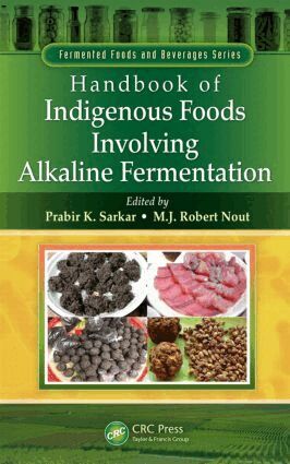 Prabir K. Sarkar, M.J. Robert Nout - Handbook of Indigenous Foods Involving Alkaline Fermentation, Inbunden