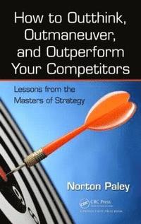 bokomslag How to Outthink, Outmaneuver, and Outperform Your Competitors