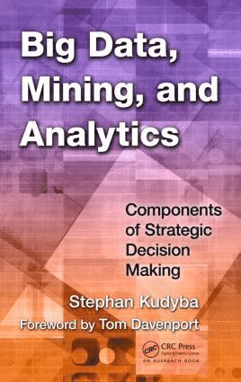 Stephan Kudyba - Big Data, Mining, and Analytics, Inbunden