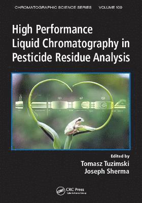Tomasz Tuzimski, Joseph Sherma - High Performance Liquid Chromatography in Pesticide Residue Analysis, Inbunden