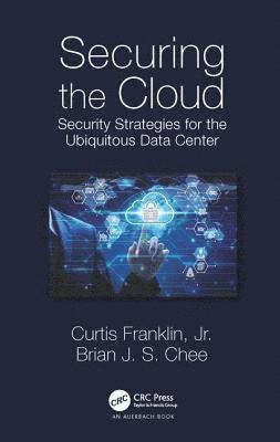 Curtis Franklin Jr., Brian Chee, USA) Franklin Jr., Curtis (Gainesville, Florida, USA) Chee, Brian (University of Hawaii, Honolulu, Jr. Franklin, Curtis - Securing the Cloud, Inbunden