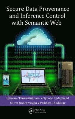 Secure Data Provenance and Inference Control with Semantic Web 1