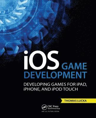 bokomslag iOS Game Development: Developing Games for iPad, iPhone, and iPod Touch