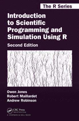 Owen Jones, Robert Maillardet, Andrew Robinson - Introduction to Scientific Programming and Simulation Using R, Inbunden