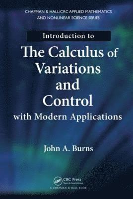John A. Burns, John a. Burns - Introduction to the Calculus of Variations and Control with Modern Applications, Inbunden