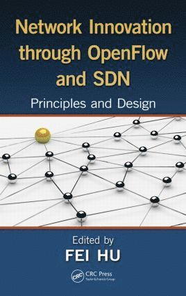 Fei Hu, USA) Hu, Fei (University of Alabama, Tuscaloosa - Network Innovation through OpenFlow and SDN, Inbunden