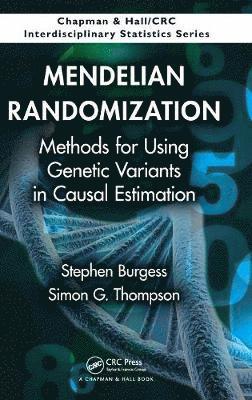 Stephen Burgess, Simon G. Thompson - Mendelian Randomization: Methods for Using Genetic Variants in Causal Estimation, Inbunden