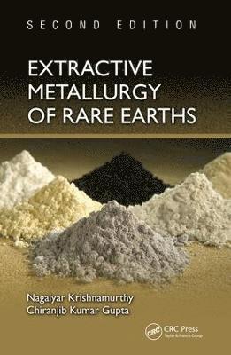 Nagaiyar Krishnamurthy, Chiranjib Kumar Gupta - Extractive Metallurgy of Rare Earths, Inbunden