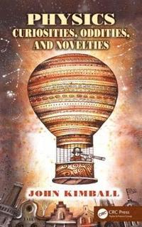 bokomslag Physics Curiosities, Oddities, and Novelties