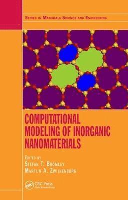 Stefan T. Bromley, Martijn A. Zwijnenburg - Computational Modeling of Inorganic Nanomaterials, Inbunden
