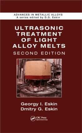 Georgy I. Eskin, Dmitry G. Eskin - Ultrasonic Treatment of Light Alloy Melts, Inbunden