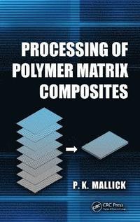 bokomslag Processing of Polymer Matrix Composites
