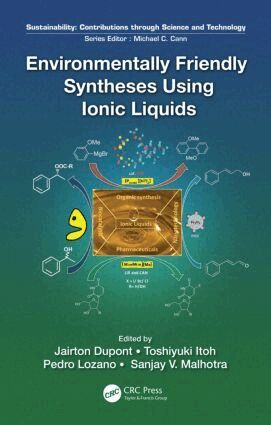 Jairton Dupont, Toshiyuki Itoh, Pedro Lozano, Sanjay Malhotra - Environmentally Friendly Syntheses Using Ionic Liquids, Inbunden
