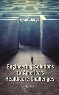 bokomslag Engineering Solutions to America's Healthcare Challenges