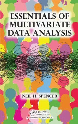 Neil H. Spencer - Essentials of Multivariate Data Analysis, Häftad
