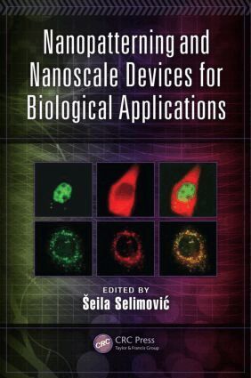 Seila Šelimović - Nanopatterning and Nanoscale Devices for Biological Applications, Inbunden