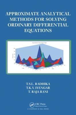 T.S.L Radhika, T. Iyengar, T. Rani, T. S. L. Radhika, T S L Radhika - Approximate Analytical Methods for Solving Ordinary Differential Equations, Inbunden