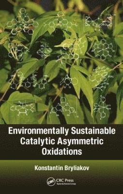 Konstantin Bryliakov - Environmentally Sustainable Catalytic Asymmetric Oxidations, Inbunden