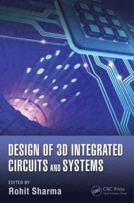 bokomslag Design of 3D Integrated Circuits and Systems