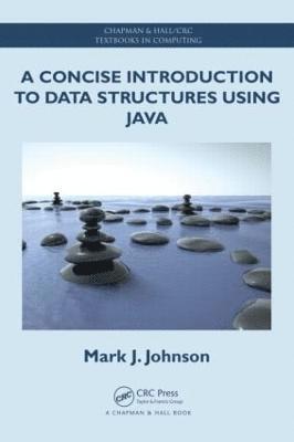 Mark J. Johnson, USA) Johnson, Mark J. (Central College, Iowa, Mark J Johnson - Concise Introduction to Data Structures using Java, Häftad
