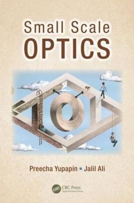 Preecha Yupapin, Jalil Ali - Small Scale Optics, Inbunden