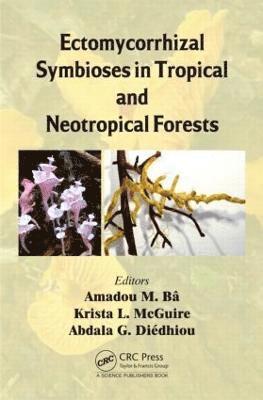 Ectomycorrhizal Symbioses in Tropical and Neotropical Forests 1