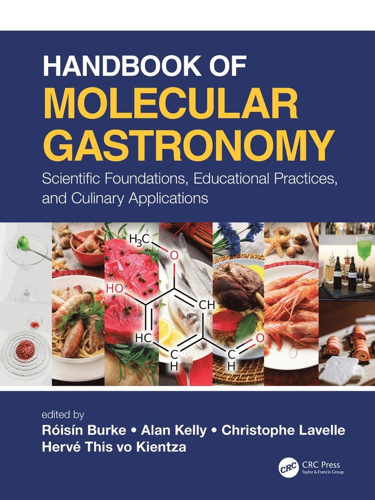 Róisín Burke, Alan Kelly, Christophe Lavelle, Hervé This vo Kientza, Ireland) Burke, Roisin (Technological University Dublin, Ireland) Kelly, Alan (University College Cork, Herve (INRAE/AgroParisTech) This vo Kientza - Handbook of Molecular Gastronomy, Inbunden