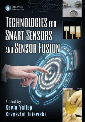 Kevin Yallup, Krzysztof Iniewski - Technologies for Smart Sensors and Sensor Fusion, Inbunden