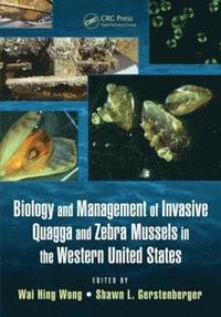 bokomslag Biology and Management of Invasive Quagga and Zebra Mussels in the Western United States