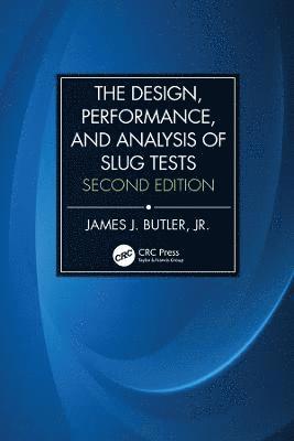 bokomslag The Design, Performance, and Analysis of Slug Tests