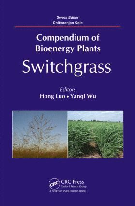 Hong Luo, Yanqi Wu, Chittaranjan Kole, USA) Luo, Hong (Clemson University, South Carolina, USA) Wu, Yanqi (Oklahoma State University, Stillwater, OK, India) Kole, Chittaranjan (Allahbad Agricultural Institute, U.P., and Bidhan Chandra Agricultural University, Nadia - Compendium of Bioenergy Plants, Inbunden