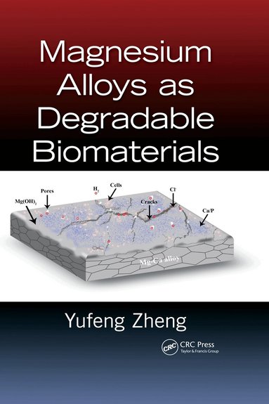 Yufeng Zheng - Magnesium Alloys as Degradable Biomaterials, Inbunden