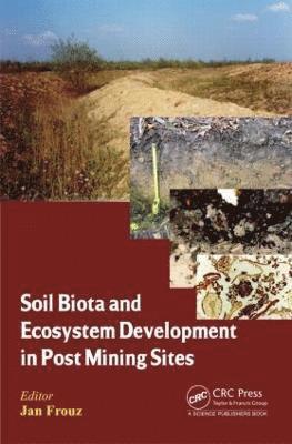 Soil Biota and Ecosystem Development in Post Mining Sites 1