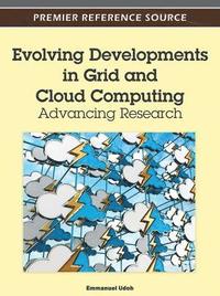 bokomslag Evolving Developments in Grid and Cloud Computing: Advancing Research