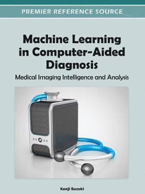 bokomslag Machine Learning in Computer-Aided Diagnosis: Medical Imaging Intelligence and Analysis