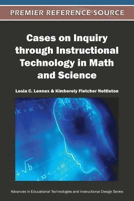 Lesia C. Lennex, Kimberely Fletcher Nettleton - Cases on Inquiry through Instructional Technology in Math and Science, Inbunden
