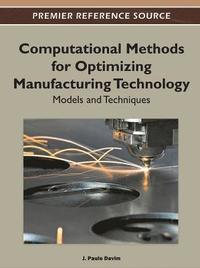 bokomslag Computational Methods for Optimizing Manufacturing Technology: Models and Techniques