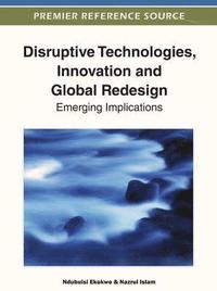 bokomslag Disruptive Technologies, Innovation and Global Redesign
