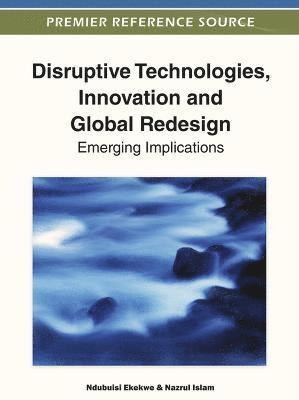 bokomslag Disruptive Technologies, Innovation and Global Redesign: Emerging Implications