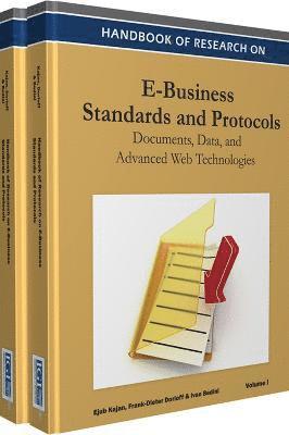 Handbook of Research on E-Business Standards and Protocols 2 Volume Set: Documents, Data and Advanced Web Technologies
