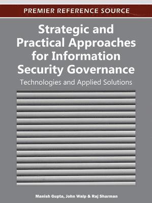 Manish Gupta, John Walp, Raj Sharman - Strategic and Practical Approaches for Information Security Governance, Inbunden