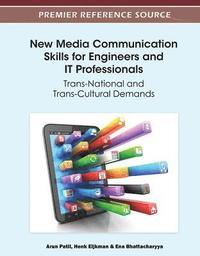 bokomslag New Media Communication Skills for Engineers and IT Professionals: Trans-National and Trans-Cultural Demands