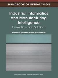 bokomslag Handbook of Research on Industrial Informatics and Manufacturing Intelligence