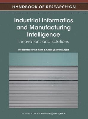 Mohammad Ayoub Khan, Abdul Quaiyum Ansari - Handbook of Research on Industrial Informatics and Manufacturing Intelligence, Inbunden