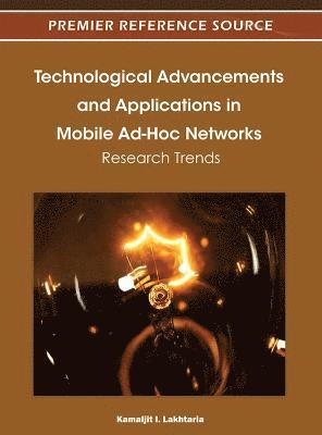 Kamaljit I. Lakhtaria - Technological Advancements and Applications in Mobile Ad-Hoc Networks, Inbunden