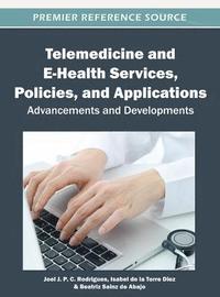 bokomslag Telemedicine and E-Health Services, Policies, and Applications: Advancements and Developments